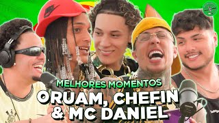 ORUAM, CHEFIN & MC DANIEL NO PODPAH - MELHORES MOMENTOS