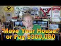 'Move Your House' or Pay $300,000!