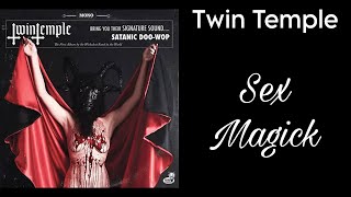 Twin Temple - Sex Magick (Legendado)