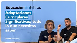 EP.17 Adaptaciones Curriculares Significativas; todo lo que necesitas saber