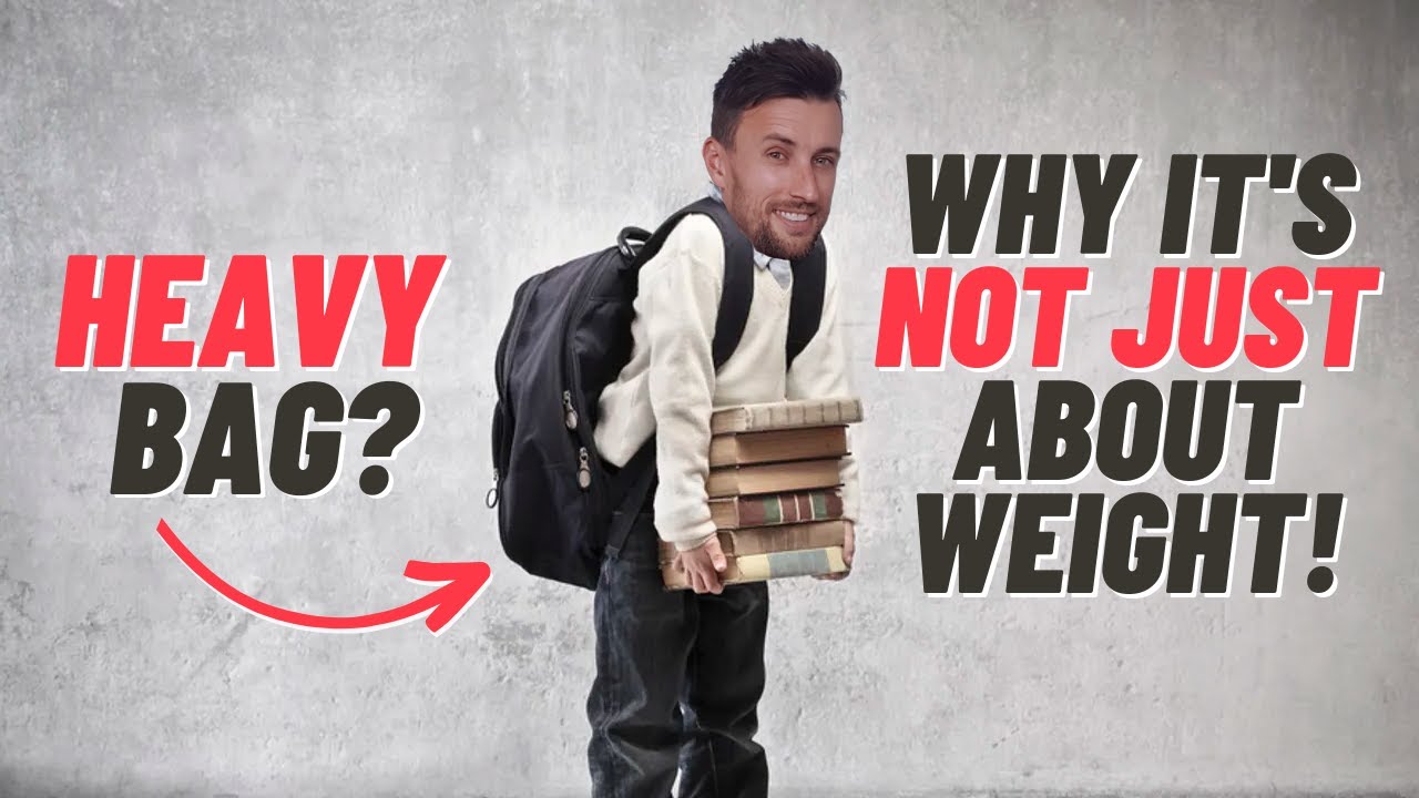 Why We Should NOT Demonize a Heavy Bag or Backpack