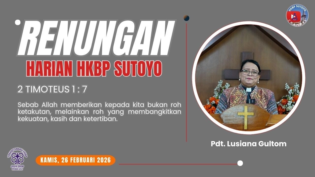 Renungan Harian HKBP Sutoyo (Kamis, 26 Februari 2026) oleh Pdt. Lusiana Gultom, S.Th.MM