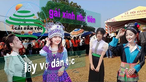 Gái dân tộc | Đi hội với gái dân tộc xinh như tiên nữ