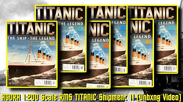 AGORA Models 1:200 Scale Build the RMS TITANIC Shipment - 11 (Unboxing Video)