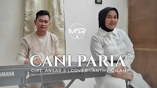 CANI PARIA || Cipt. Ansar. S || Cover. Anthy Qilah