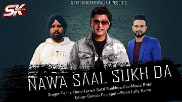 Nawa Saal Sukh Da | Feroz Khan | Satti Khokhewalia | B-Boi | New Punjabi Song 2021
