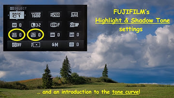 How to use Fuji’s HIGHLIGHT and SHADOW TONE settings + an introduction to the TONE CURVE