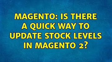 Magento: Is there a quick way to update stock levels in Magento 2? (3 Solutions!!)