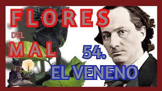 54. EL VENENO. LAS FLORES DEL MAL. Charles Baudelaire.