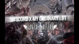 Discord x My Ordinary Life || Slowed   Reverb || - The Living Tombstones -