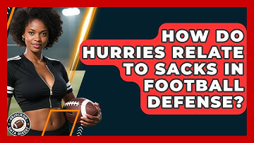 How Do Hurries Relate To Sacks In Football Defense? - Gridiron Data Digest