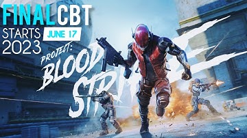 Project BloodStrike FINAL CBT Starts June 17 -  IOS, Android AND PC WITH CROSSPLAY!