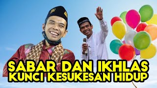 TERBARU!! Sabar & Ikhlas Kunci Kesuksesan Hidup Ustadz Abdul Somad