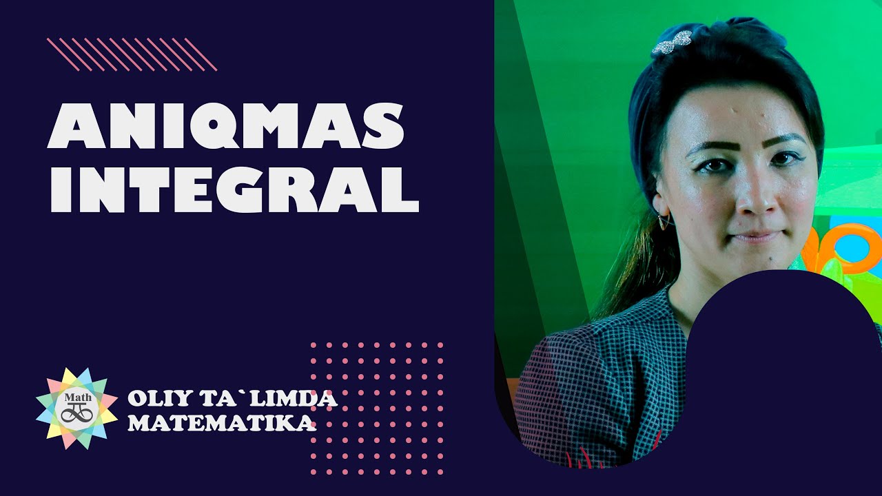 Aniqmas Integral (1-dars) Jamolova Feruza