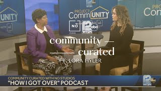 Community Curated: How I Got Over Podcast ft. Lora Hyler