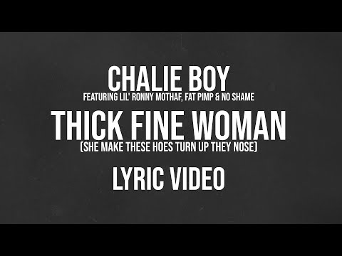 Chalie Boy - Thick Fine Woman (feat. Lil' Ronny MothaF, Fat Pimp & No Shame) [Lyric Video]