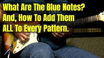 Blues Guitar Lesson - What Are Blue Notes? And Adding Them To Different Patterns