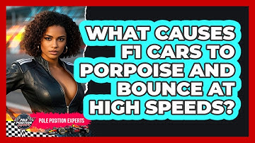 What Causes F1 Cars To Porpoise And Bounce At High Speeds? - Pole Position Experts