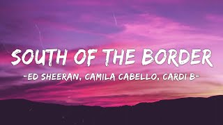 1 HOUR LOOP Ed Sheeran - South of the Border feat. Camila Cabello & Cardi B