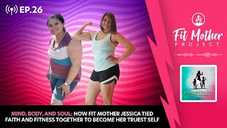 FMP Podcast Ep.26-Mind, Body and Soul: How Jessica Tied Faith and Fitness to Become Her Truest Self