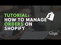 SHOPIFY TUTORIAL - How to manage orders in a Shopify store