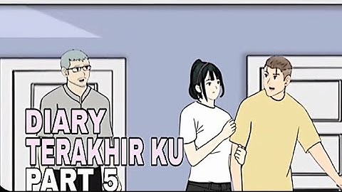 DIARY TERAKHIR KU PART 5