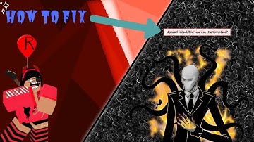 EASY FIX "Upload Failed Did You Use Template?