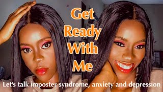 GRWM || let's talk about imposter syndrome, anxiety and depression