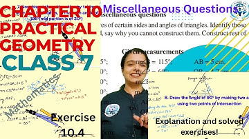 Chapter 10 Practical Geometry, Miscellaneous exercises and Exercise 10.4 | Class 7 Maths