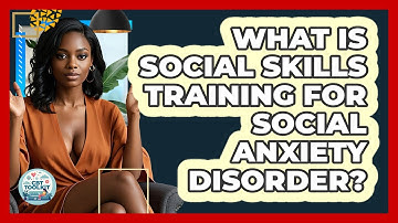 What Is Social Skills Training For Social Anxiety Disorder? - CBT Toolkit