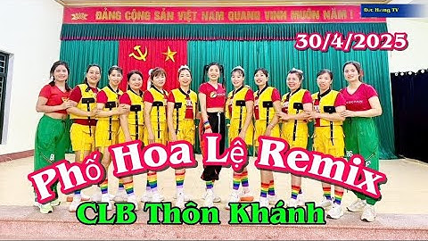 Phố Hoa Lệ Remix /CLB Thôn Khánh /Giao Lưu Văn Nghệ CLB Dân Vũ thôn tứ kỷ niệm ngày 30,4,2025