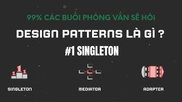 99% khi đi phỏng vấn bạn sẽ bị hỏi. #1 Singleton là gì?