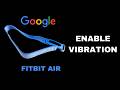 How To Enable / Disable Vibration On Google Fitbit Air