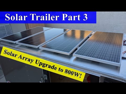 solar trailer part 3 800w array installed and future updates