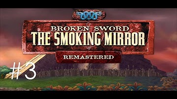 Broken Sword II : The Smoking Mirror HD - Part 3 