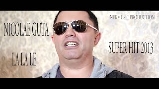 NICOLAE GUTA   LA LA LE ORIGINAL SONG HIT 2013