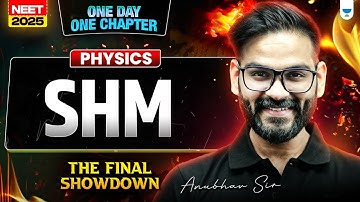 NEET 2025 Complete Physics: SHM in One Shot 🔥 | THE FINAL SHOWDOWN | Anubhav Sir #neet2025