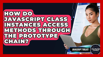 How Do JavaScript Class Instances Access Methods Through The Prototype Chain? - JavaScript Toolkit