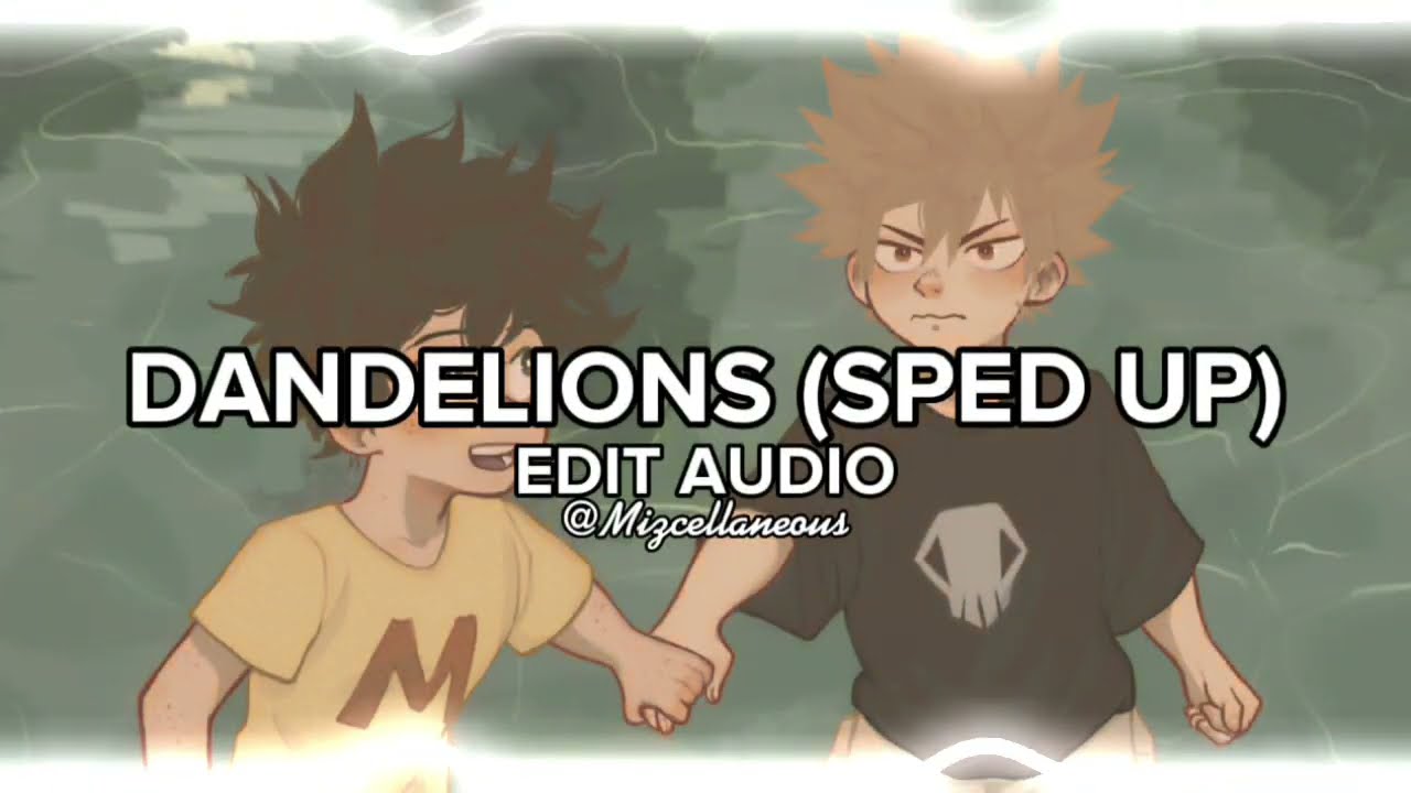 Dandelions (Sped Up) - [Ruth B] Edit Audio