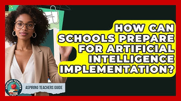 How Can Schools Prepare For Artificial Intelligence Implementation? - Aspiring Teacher Guide