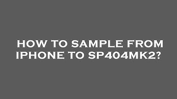 How to sample from iphone to sp404mk2?