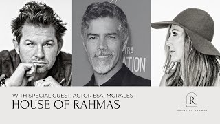 House Of Rahmas: Being a Good Person w/ Actor Esai Morales & Dr. Christina Rahm | Ep 9 Part 2