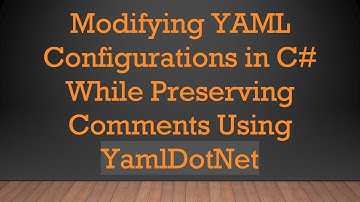 Modifying YAML Configurations in C#  While Preserving Comments Using YamlDotNet