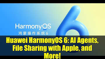 Huawei HarmonyOS 6: AI Agents, File Sharing with Apple, and More!
