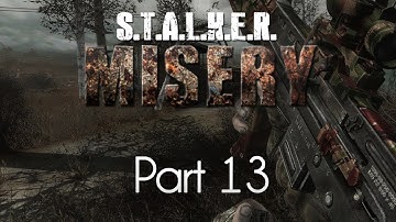 STALKER: Call of Pripyat — Misery Mod — Part 13 — The Squad!