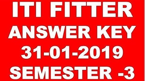 ITI FITTER  THEORY FEBRUARY ANSWER KEY 31-01-2019 SEMESTER -3
