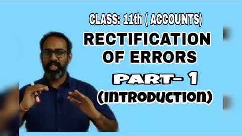 #1 Rectification of Errors (Introduction & Basic concept) Class11th - Accounts