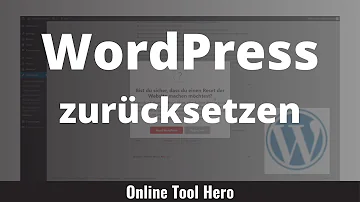 Wie kann ich WordPress zurücksetzen?