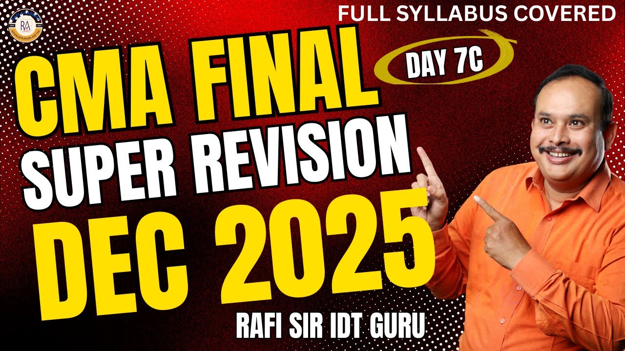 SUPER REVISION DAY 7C | CMA FINAL IDT DEC 2025 EXAMS | 