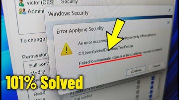 Failed to enumerate objects in the container Access is denied Error in Windows 11/10/8/7 - Fix ✅